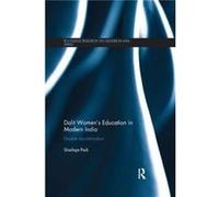 Dalit Womens Education in Modern India by Paik & Shailaja University of Cincinnati & USA. Shailaja Paik (Auteur)
