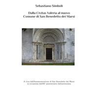 Dalla Civitas Valeria al nuovo Comune di San Benedetto dei Marsi
