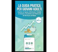 Dalla Confusione al Controllo Finanziario in 30 Giorni: La guida pratica per giovani adulti per gestire le spese, eliminare i debiti e iniziare a investire con meno di 100 euro al mese.