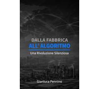 Dalla Fabbrica all'Algoritmo: Una Rivoluzione Silenziosa