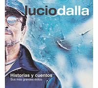 Dalla,Lucio - Historias Y Cuentos: Sus Mas Grandes Exitos