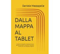 DALLA MAPPA AL TABLET: interattività cartografica, mapping del vissuto, geo-editing. Ipotesi di valutazione, validazione e analisi del nuovo dato geo-cartografico