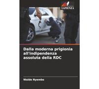 Dalla moderna prigionia all'indipendenza assoluta della RDC