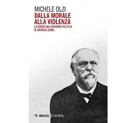 Dalla morale alla violenza. La genesi del pensiero politico di Georges Sorel