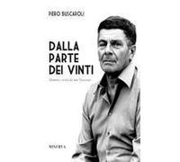 Dalla Parte Dei Vinti. Memorie E Verità Del Mio Novecento