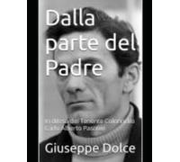 Dalla parte del Padre: In difesa del Tenente Colonnello Carlo Alberto Pasolini