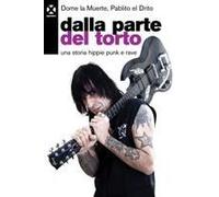 Dalla Parte Del Torto. Una Storia Hippie Punk E Rave
