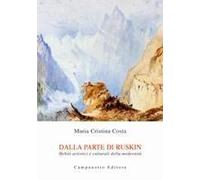 Dalla Parte Di Ruskin. Debiti Artistici E Culturali Della Modernità