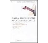 Dalla Rivoluzione Alla Guerra Civile. Federalismo E Stato Moderno In America 1776-1865