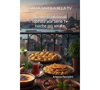 DALLA TAVOLA ALLA TV: Ricette tradizionali ispirate alle Serie Tv turche più amate