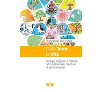 Dalla terra la vita. Ecologia integrale e mitezza nel cantico delle Creature di san Francesco