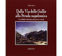 Dalla via delle Gallie alla strada napoleonica. La viabilità valsusina attraverso i secoli