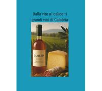 Dalla vite al calice-I grandi vini di Calabria