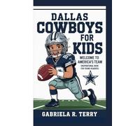 DALLAS COWBOYS FOR KIDS: Welcome To America’s Team (Inspirational Book For Young Readers)