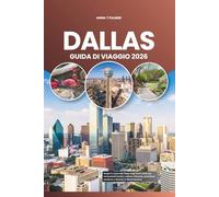 DALLAS GUIDA DI VIAGGIO 2026: Scopri il cuore del Texas negli Stati Uniti con monumenti iconici, cultura vibrante, avventure moderne e fascino in Nord America