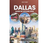 DALLAS GUIDE DE VOYAGE 2026: Découvrez le cœur du Texas aux États-Unis avec ses sites emblématiques, sa culture dynamique, ses aventures modernes et le charme de l'Amérique du Nord