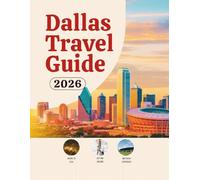 Dallas Travel Guide 2026: Hotels, Transportation, Stadium Access, Local Food, Safety Tips, Budget Planning, and Cultural Experiences for Soccer Travelers