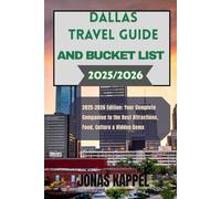 Dallas Travel Guide And Bucket list 2025/2026: 2025-2026 Edition: Your Complete Companion to the Best Attractions, Food, Culture & Hidden Gems