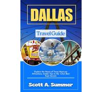 DALLAS Travel Guide: Explore the Heart of Texas Must-see Attractions, Insider Tips to the City's Best kept Secrets