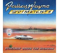 Dallas Wayne & Dimlights - Screamin' Down The Highwa [Import]
