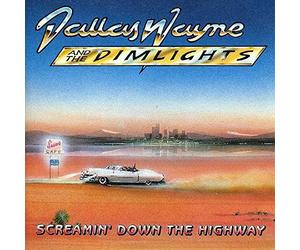 Dallas Wayne & Dimlights - Screamin' Down The Highwa [Import]