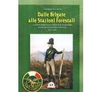 Dalle Brigate Alle Stazioni Forestali. Il Corpo Forestale In Provincia Di Salerno In Due Secoli Di Storia Italiana (1811-2016)