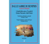 DALLE SABBIE DI MEMPHIS - Volume 3: Arcana di Memphis I rituali della scala a 33 gradi di Etienne Marconis e John Yarker