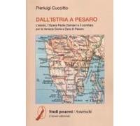 Dall'istria A Pesaro. L'esodo, L'opera Padre Damiani E Il Comitato Per La Venezia Giulia E Zara Di Pesaro