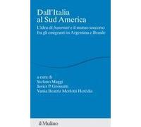 Dall'italia Al Sud America. L'idea Di 'fraternité' E Il Mutuo Soccorso Fra Gli Emigranti In Argentina E Brasile