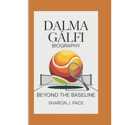 DALMA GÁLFI BIOGRAPHY: Beyond the Baseline