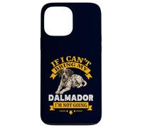 Dalmador If I Can't Bring My Dog I'm Not Going Coque pour iPhone 13 Pro Max