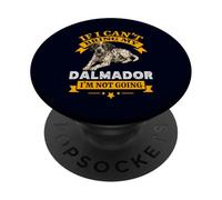 Dalmador If I Can't Bring My Dog I'm Not Going PopSockets PopGrip Adhésif