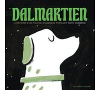 Lucy Ruth Cummins – Dalmartien : L'histoire d'un toutou cosmique – Cartonné