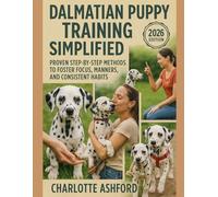 Dalmatian Puppy Training Simplified: Proven Step-by-Step Methods to Foster Focus, Manners, and Consistent Habits