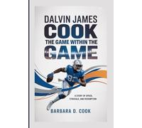 Dalvin James Cook - The Game Within the Game: A Story of Speed, Struggle, and Redemption
