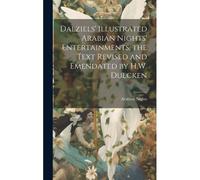 Dalziels' Illustrated Arabian Nights' Entertainments, The Text Revised And Emendated By H.W. Dulcken