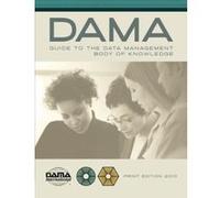 DAMA-DMBOK Guide: The DAMA Guide to the Data Management Body of Knowledge - [Version Originale] Inconnu (Auteur)