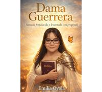 Dama Guerrera: Sanada,fortalecida y levantada con propósito
