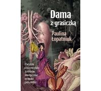 Dama z grasiczką - Paulina Łopatniuk (littérature, littérature factuelle, reportage en polonais)