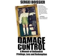 Damage Control: A Memoir of Outlandish Privilege, Loss and Redemption - [Version Originale] Sergei Boissier (Auteur)
