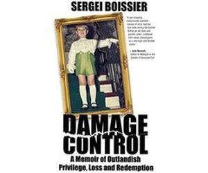 Damage Control: A Memoir of Outlandish Privilege, Loss and Redemption - [Version Originale] Sergei Boissier (Auteur)