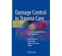 Damage Control in Trauma Care: An Evolving Comprehensive Team Approach