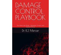 DAMAGE CONTROL PLAYBOOK: Turn Panic into Profit - Templates, Scripts, and Tactical Moves