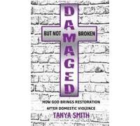 Damaged But Not Broken Paperback Book By Dr. Tanya Smith