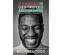 Damaged but Not Destroyed Study Guide: From Trauma to Triumph