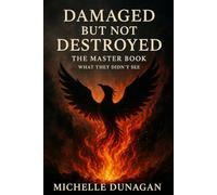 Damaged But Not Destroyed: The Master Book: What They Didn't See