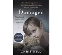 Damaged: Heartbreaking stories of the kids trapped in Britain's broken care system - [Version Originale] Inconnu (Auteur)