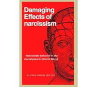 DAMAGING EFFECTS OF NARCISSISM: Narcissistic Behaviour in the Marketplace in Church World