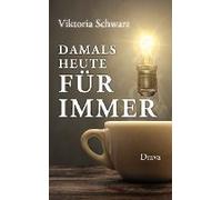 Damals, Heute, Für Immer