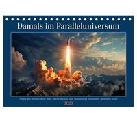 Damals im Paralleluniversum (Tischkalender 2026 DIN A5 quer), CALVENDO Monatskalender: Wie in den Jahren der Raumfahrt und doch ganz anders